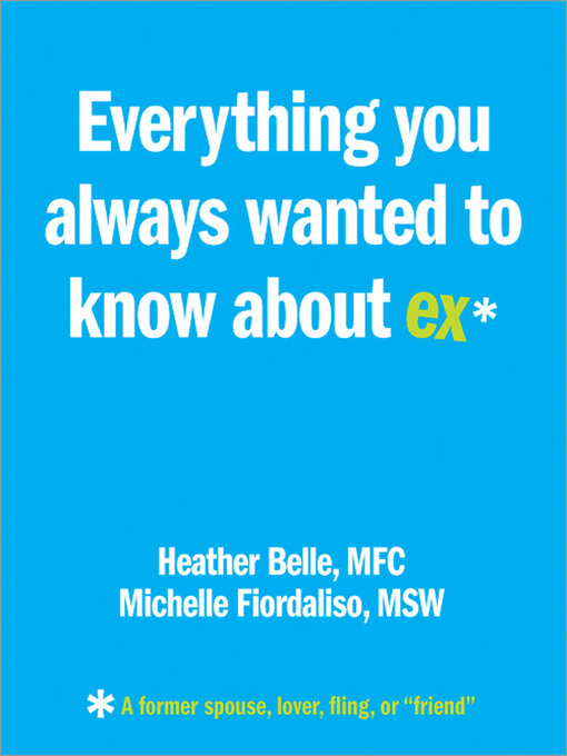 Title details for Everything You Always Wanted to Know About Ex* by Heather Belle - Available